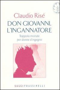Don Giovanni, l'ingannatore - Claudio Risé - copertina