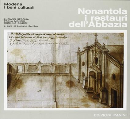 Nonantola. I restauri dell'abbazia - Luciano Serchia,Paola Monari,Corinna Giudici - copertina