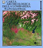 Carta archeologica della Lombardia.. Vol. 1: Provincia di Brescia. - copertina