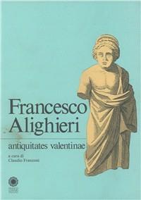 Antiquitates valentinae - Francesco Alighieri - copertina