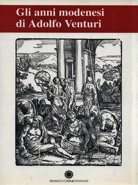 Gli anni modenesi di Adolfo Venturi. Atti del Convegno - copertina