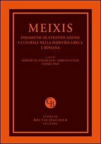 Meixis. Dinamiche di stratificazione culturale nella periferia greca e romana. Atti del Convegno internazionale di studi... (Cagliari, 5-7 maggio 2011) - copertina
