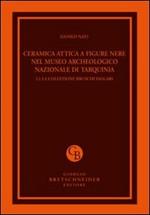 Ceramica attica a figure nere nel Museo archeologico nazionale di Tarquinia. Ediz. illustrata. Vol. 1/1: La collezione Bruschi Falgari