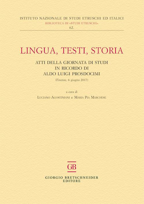 Lingua, testi, storia. Atti della giornata di studi in ricordo di Aldo Luigi Prosdocimi (Firenze, 6 giugno 2017) - copertina