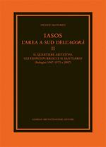 Iasos. L'area a sud dell'agorà. Vol. 2: quartiere abitativo, gli edifici pubblici e il santuario (indagini 1967-1975 e 2007), Il.