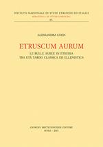 Etruscum Aurum. Le bulle auree in Etruria tra età tardo classica ed ellenistica