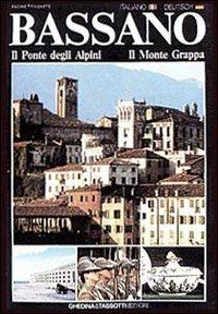 Bassano, il ponte degli alpini, il monte Grappa. Ediz. italiana e tedesca - Giamberto Petoello,Claudio Strati - copertina