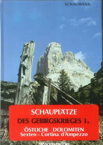 Schauplätze des Gebirgskrieges 1915-17. Vol. 1\1: Östliche Dolomiten. Sexten-Cortina d'ampezzo. - Walther Schaumann - copertina