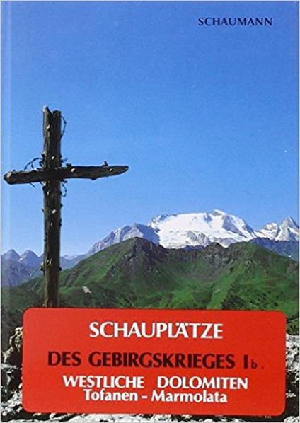 Schauplätze des Gebirgskrieges 1915-17. Vol. 1/2: Westliche Dolomiten. Tofanen-Marmolata - Walther Schaumann - copertina