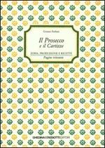 Il prosecco e il Cartizze. Zona, produzione e ricette