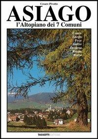 Asiago. L'altopiano dei sette comuni - Cesare Pivotto - copertina