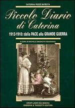 Piccolo diario di Caterina. 1912-1918: dalla pace alla grande guerra