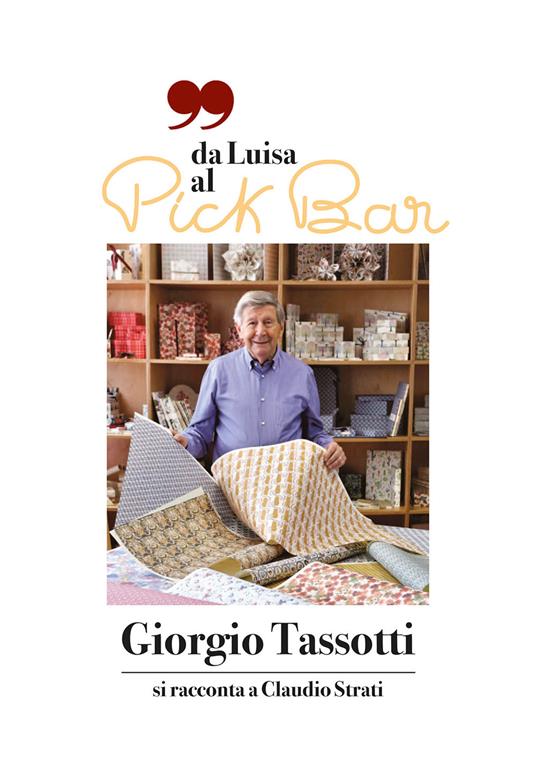 Da Luisa al Pick Bar. Giorgio Tassotti si racconta a Claudio Strati - Giorgio Tassotti,Claudio Strati - copertina