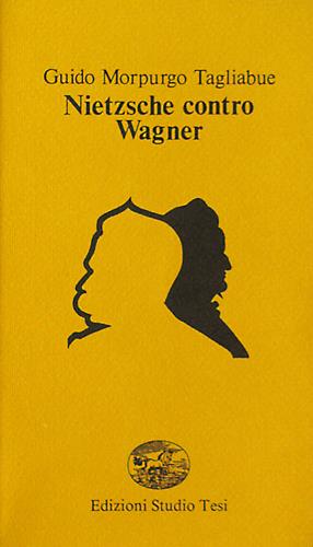 Nietzsche contro Wagner - Guido Morpurgo Tagliabue - copertina