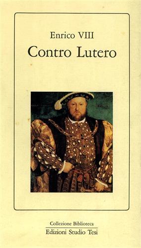 Contro Lutero - Enrico VIII - copertina