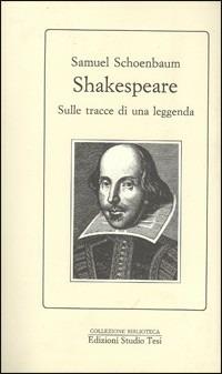 Shakespeare. Sulle tracce di una leggenda - Samuel Schoenbaum - copertina