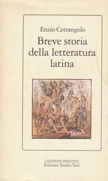 Breve storia della letteratura latina - Enzio Cetrangolo - 2