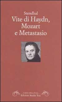 Vite di Haydn, Mozart e Metastasio Stendhal Libro Edizioni Studio
