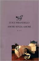 Amori senza amore - Luigi Pirandello - copertina