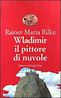 Wladimir il pittore di nuvole - Rainer Maria Rilke - copertina