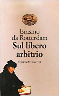 Sul libero arbitrio - Erasmo da Rotterdam - copertina