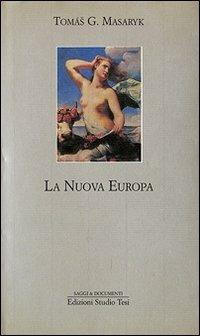 La nuova Europa. Il punto di vista slavo - Tomas Garrige Masaryk - copertina