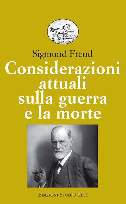 Considerazioni attuali sulla guerra e la morte - Sigmund Freud,Michele Bertaggia - ebook
