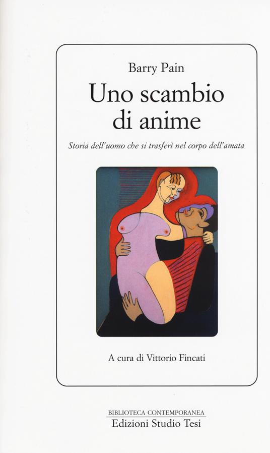 Uno scambio di anime. Storia dell'uomo che si trasferì nel corpo dell'amata - Barry Pain - copertina