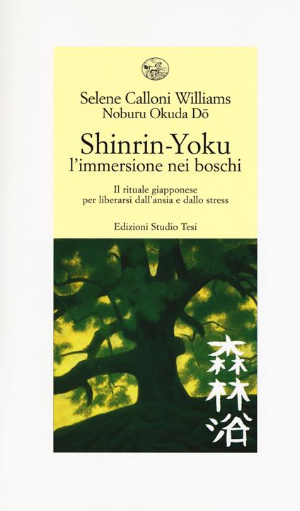 Shinrin-yoku. L'immersione nei boschi. Il rituale giapponese per liberarsi dall'ansia e dallo stress - Selene Calloni Williams,Noburu Okuda Do - copertina