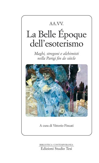 La Belle Époque dell'esoterismo. Maghi, stregoni e alchimisti nella Parigi fin de siècle - Vittorio Fincati - ebook
