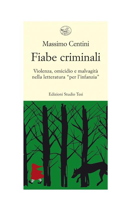 Fiabe criminali. Violenza, omicidio, malvagità nella letteratura «per l'infanzia» - Massimo Centini - ebook