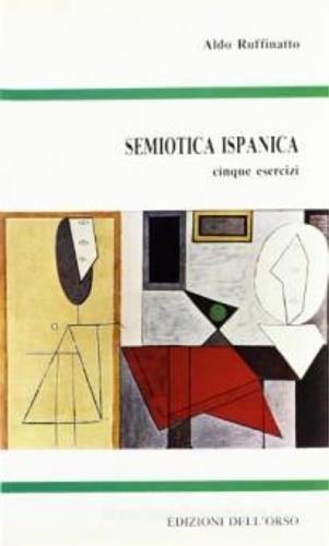 Semiotica ispanica. Cinque esercizi - Aldo Ruffinatto - copertina