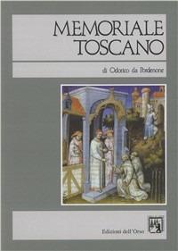 Memoriale toscano. Viaggio in India e Cina (1318-1330) di Odorico da Pordenone - Odorico da Pordenone - copertina