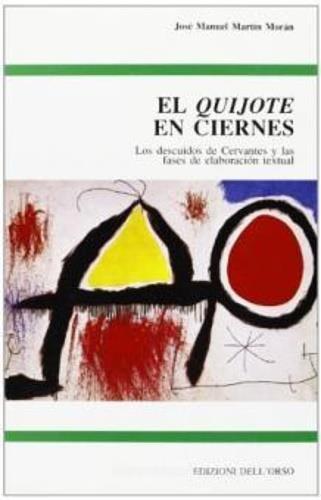 «Quijote» en ciernes. Los descuidos de Cervantes y las fases de elaboracion textual (El) - J. Manuel Martín Morán - copertina