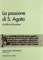La passione di s. Agata