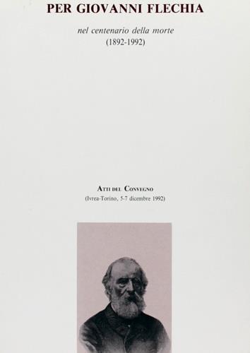 Atti del convegno «Per Giovanni Flechia nel centenario della morte (1892-1992)» - copertina