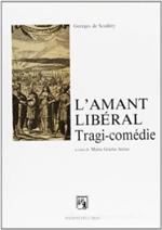 L' amant libéral. Tragi-comédie