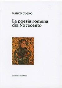 La poesia romena del Novecento. Studio introduttivo, antologia, traduzione e note - Marco Cugno - copertina