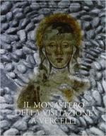 Il monastero della Visitazione a Vercelli. Archeologia e storia