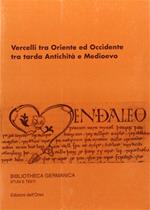 Vercelli tra Oriente ed Occidente, tra tarda antichità e Medioevo. Atti della giornata di studio (Vercelli, 10-11 aprile e 24 novembre 1997)