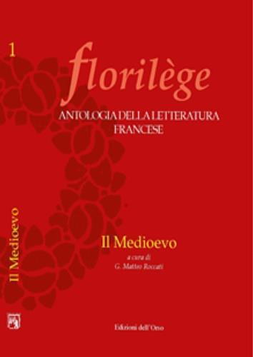 Florilege. Antologia della letteratura francese. Il Medioevo - copertina