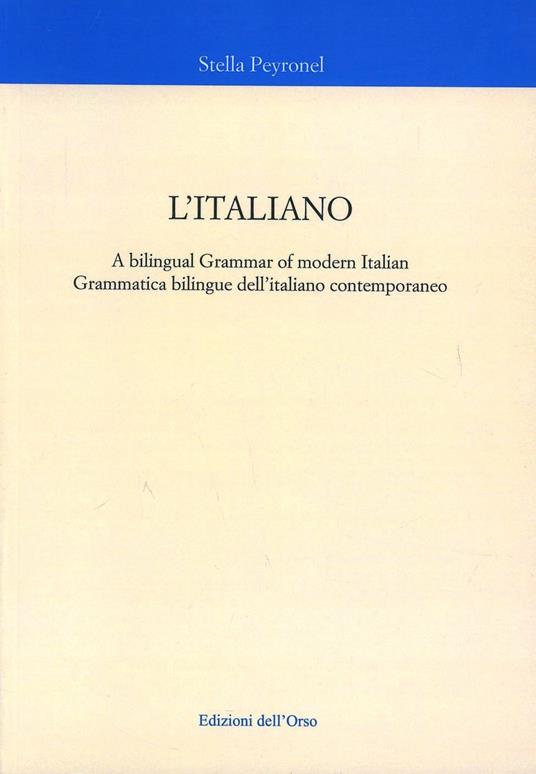 L' italiano. Grammatica bilingue dell'italiano contemporaneo - Stella Peyronel - copertina