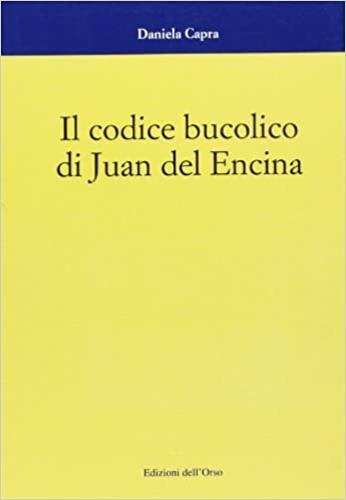 Il codice bucolico di Juan del Encina - Daniela Capra - copertina
