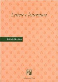 Lettere e letteratura. Studi sull'epistolografia volgare in Italia - Raffaele Morabito - copertina