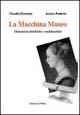 La macchina museo - Claudia Manzone,Aurora Roberto - copertina