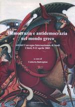 Democrazia e antidemocrazia nel mondo greco. Atti del convegno internazionale di studi (Chieti, 9-11 aprile 2003)