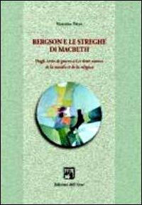 Bergson e le streghe di Machbeth. Dagli écrits de guerre a les deux sources de la morale et de la religion - Vincenza Petyx - copertina