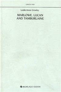 Marlowe, Lucan and Tamburlaine - Leslie A. Crowley - copertina