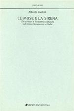 Le muse e la sirena. Gli scrittori e l'industria culturale nel primo Novecento in Italia