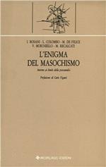 L'enigma del masochismo. Intorno ai limiti della psicoanalisi